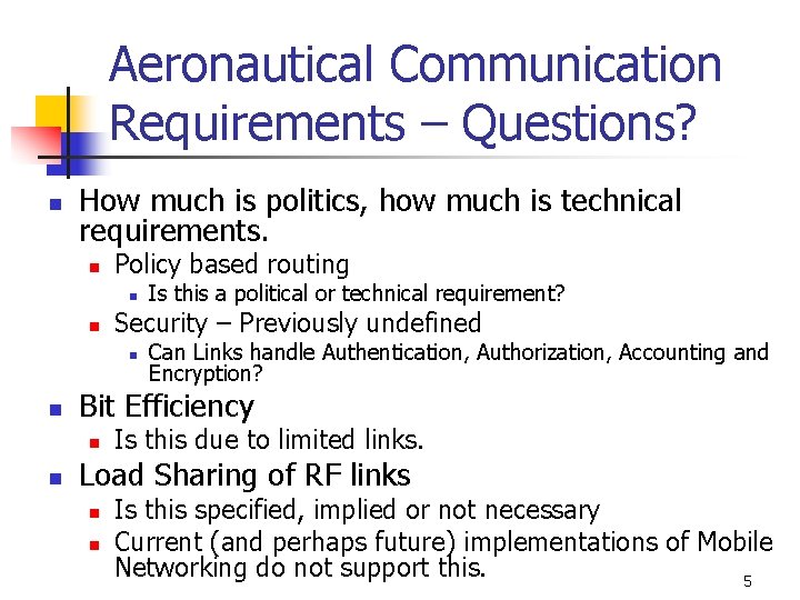 Aeronautical Communication Requirements – Questions? n How much is politics, how much is technical