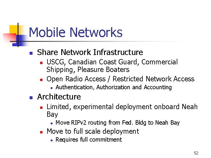 Mobile Networks n Share Network Infrastructure n n USCG, Canadian Coast Guard, Commercial Shipping,