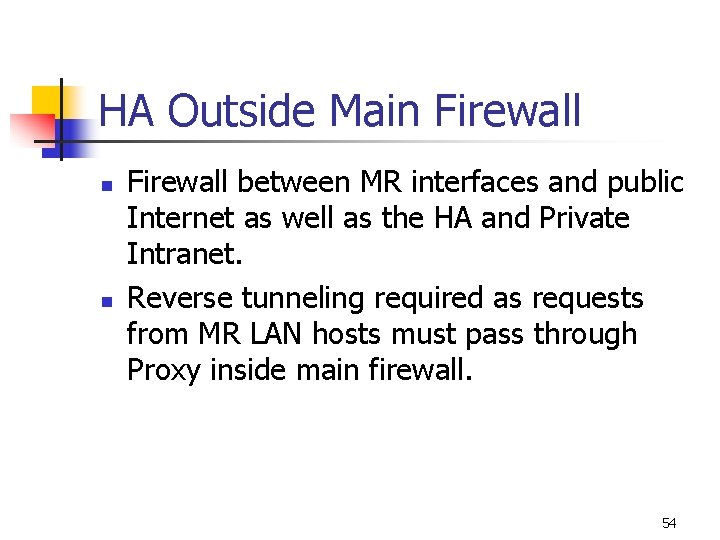 HA Outside Main Firewall n n Firewall between MR interfaces and public Internet as