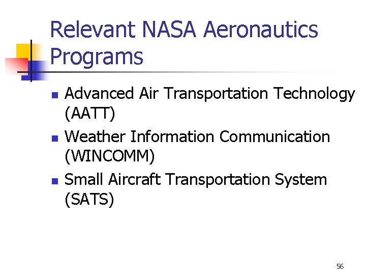 Relevant NASA Aeronautics Programs n n n Advanced Air Transportation Technology (AATT) Weather Information