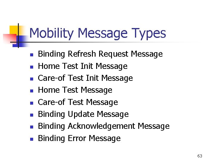 Mobility Message Types n n n n Binding Refresh Request Message Home Test Init