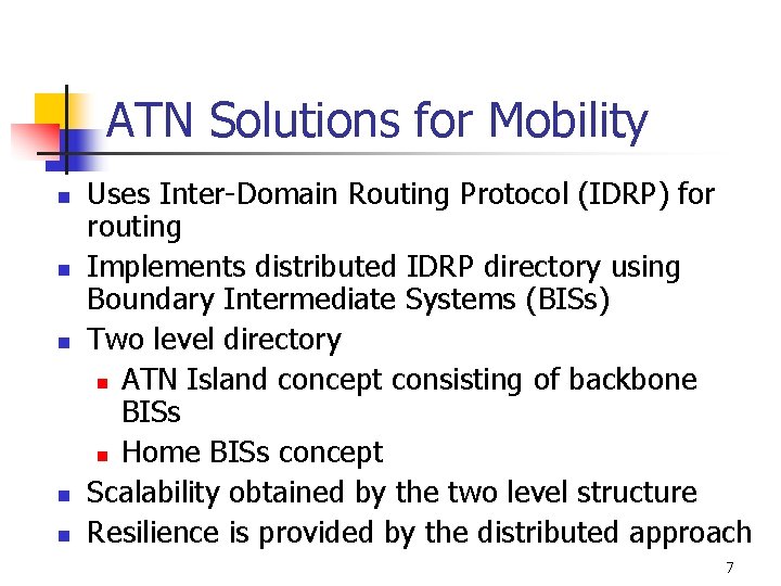 ATN Solutions for Mobility n n n Uses Inter-Domain Routing Protocol (IDRP) for routing