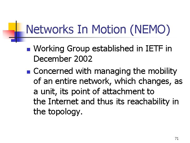 Networks In Motion (NEMO) n n Working Group established in IETF in December 2002