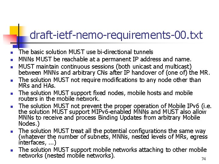 draft-ietf-nemo-requirements-00. txt n n n n The basic solution MUST use bi-directional tunnels MNNs