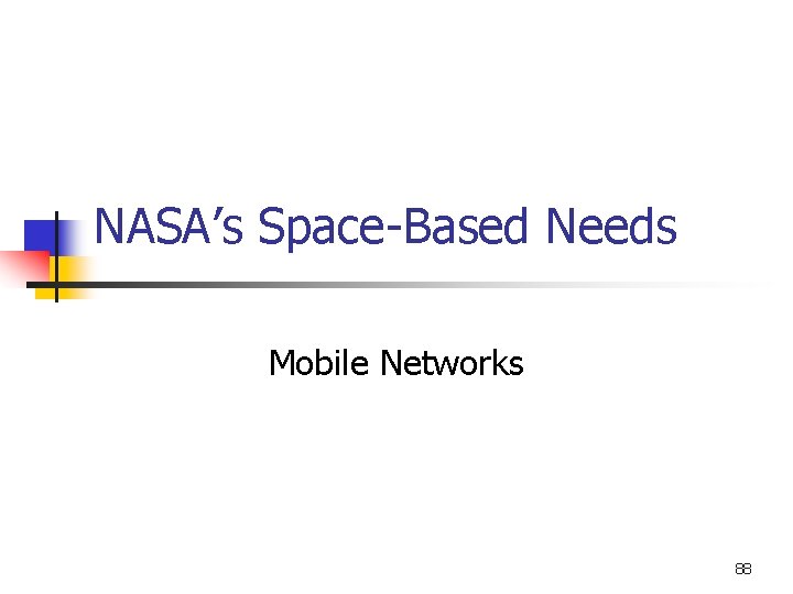 NASA’s Space-Based Needs Mobile Networks 88 