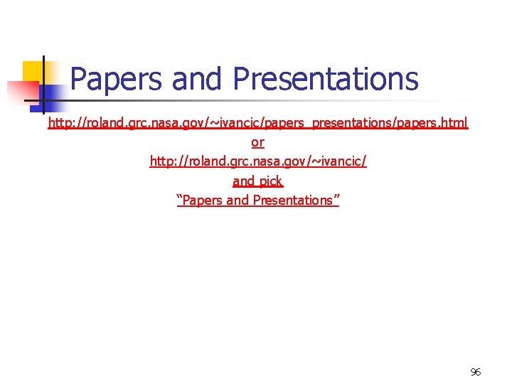 Papers and Presentations http: //roland. grc. nasa. gov/~ivancic/papers_presentations/papers. html or http: //roland. grc. nasa.