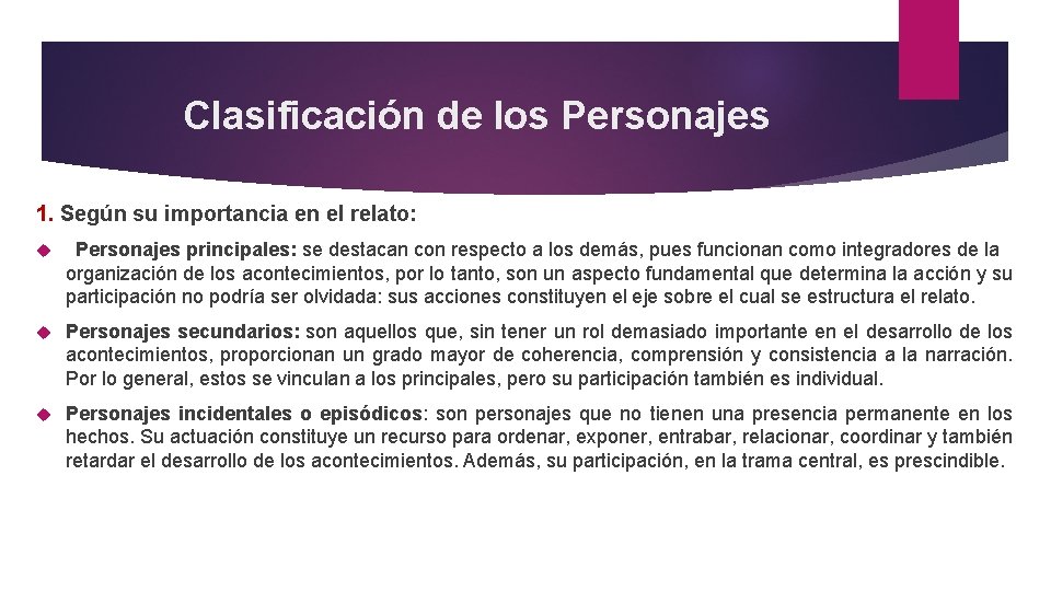 Clasificación de los Personajes 1. Según su importancia en el relato: Personajes principales: se