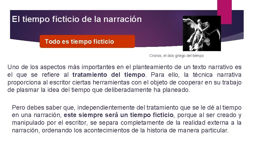 El tiempo ficticio de la narración Todo es tiempo ficticio Cronos, el dios griego