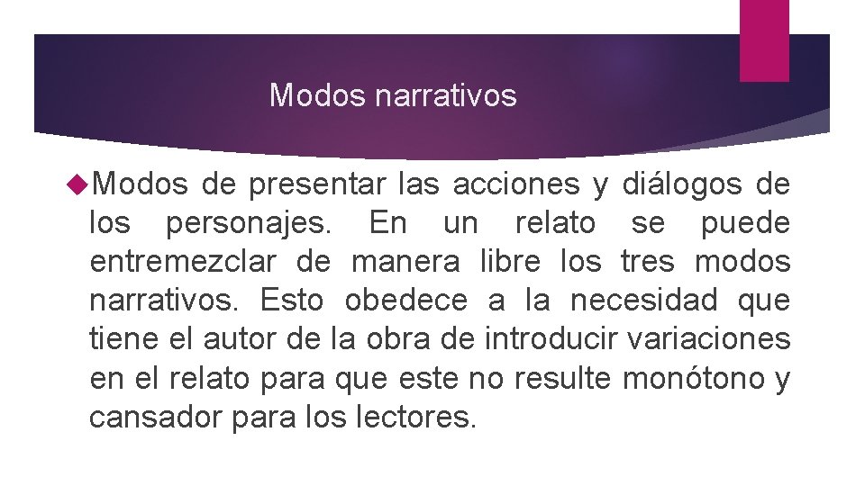 Modos narrativos Modos de presentar las acciones y diálogos de los personajes. En un