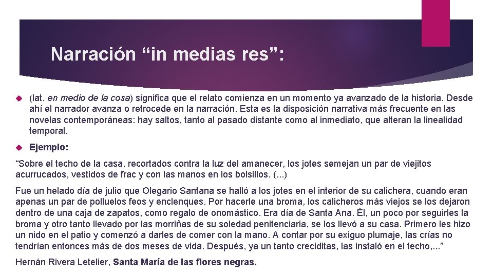 Narración “in medias res”: (lat. en medio de la cosa) significa que el relato