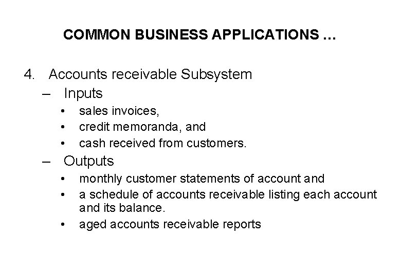 COMMON BUSINESS APPLICATIONS … 4. Accounts receivable Subsystem – Inputs • • • sales