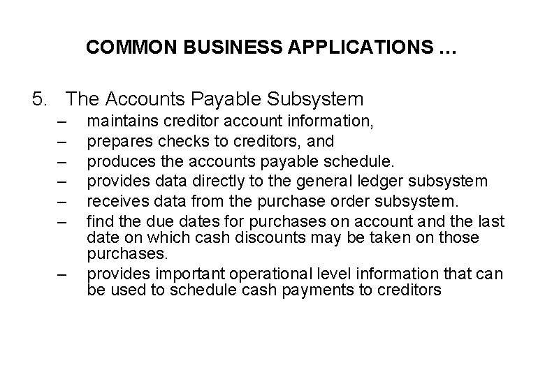 COMMON BUSINESS APPLICATIONS … 5. The Accounts Payable Subsystem – – – – maintains