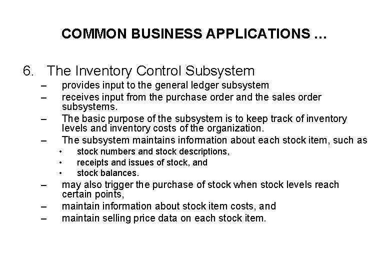 COMMON BUSINESS APPLICATIONS … 6. The Inventory Control Subsystem – – provides input to