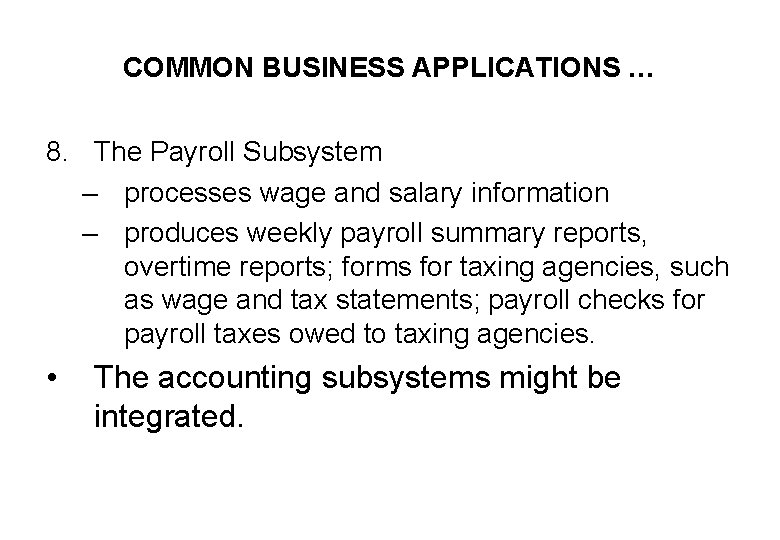COMMON BUSINESS APPLICATIONS … 8. The Payroll Subsystem – processes wage and salary information