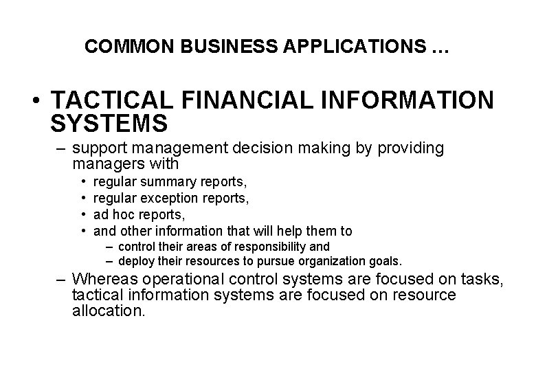 COMMON BUSINESS APPLICATIONS … • TACTICAL FINANCIAL INFORMATION SYSTEMS – support management decision making
