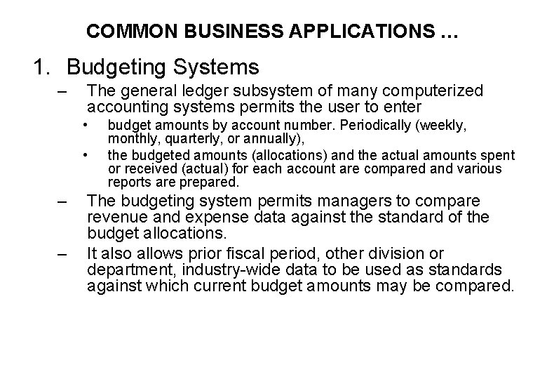 COMMON BUSINESS APPLICATIONS … 1. Budgeting Systems – The general ledger subsystem of many