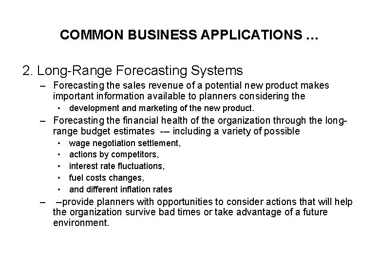 COMMON BUSINESS APPLICATIONS … 2. Long-Range Forecasting Systems – Forecasting the sales revenue of