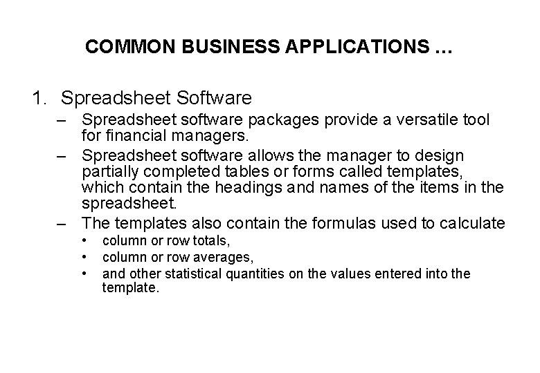 COMMON BUSINESS APPLICATIONS … 1. Spreadsheet Software – Spreadsheet software packages provide a versatile