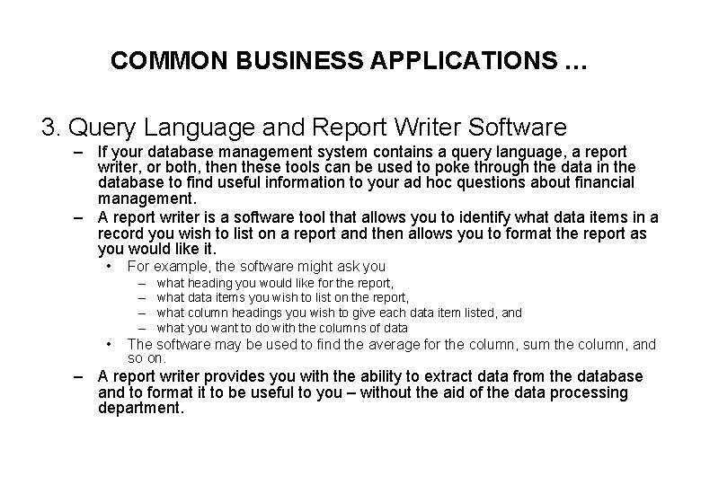 COMMON BUSINESS APPLICATIONS … 3. Query Language and Report Writer Software – If your