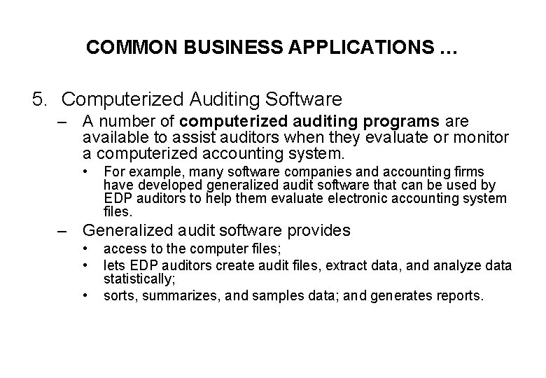 COMMON BUSINESS APPLICATIONS … 5. Computerized Auditing Software – A number of computerized auditing