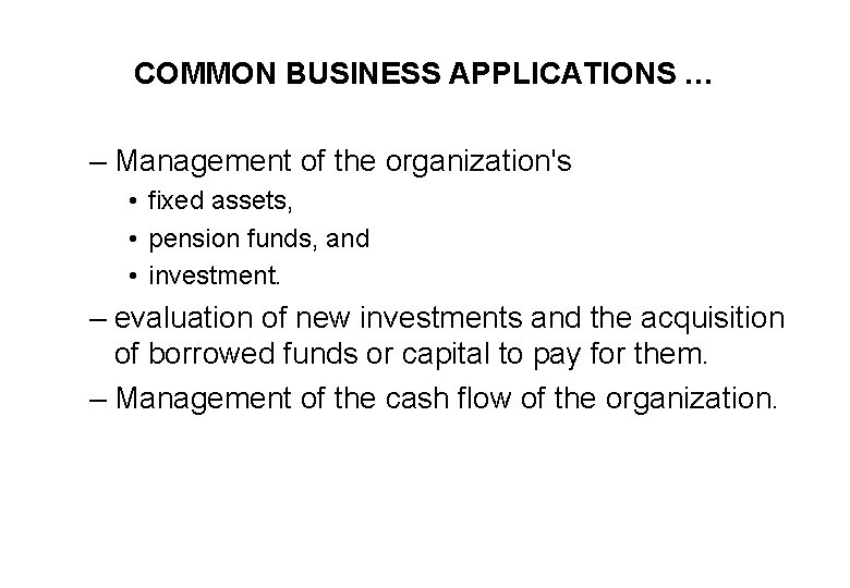 COMMON BUSINESS APPLICATIONS … – Management of the organization's • fixed assets, • pension