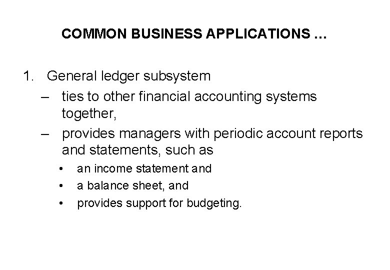 COMMON BUSINESS APPLICATIONS … 1. General ledger subsystem – ties to other financial accounting