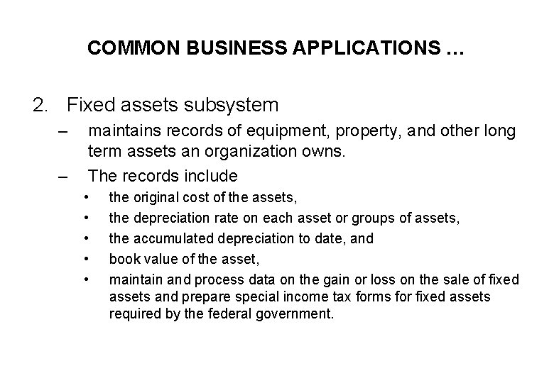 COMMON BUSINESS APPLICATIONS … 2. Fixed assets subsystem – – maintains records of equipment,