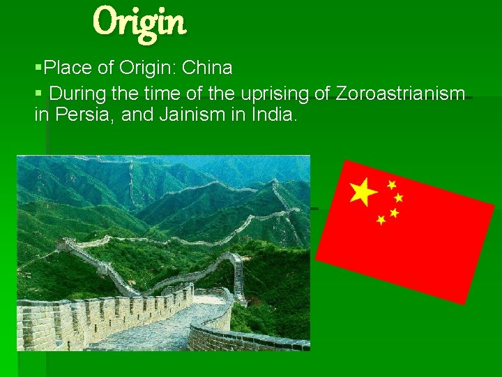 Origin §Place of Origin: China § During the time of the uprising of Zoroastrianism