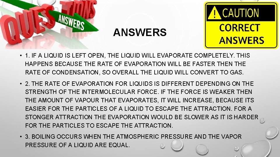ANSWERS • 1. IF A LIQUID IS LEFT OPEN, THE LIQUID WILL EVAPORATE COMPLETELY.