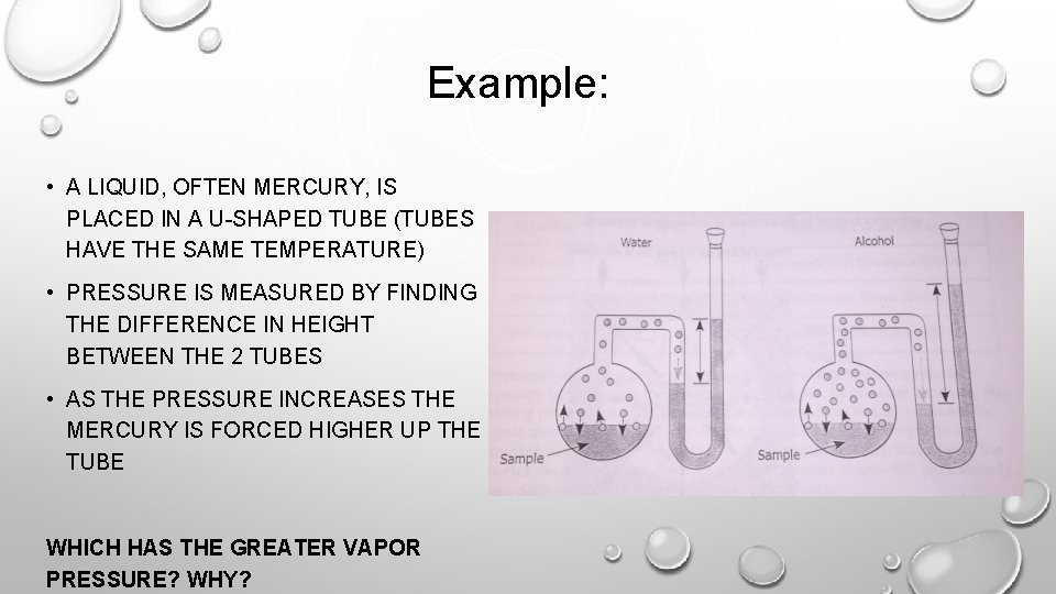 Example: • A LIQUID, OFTEN MERCURY, IS PLACED IN A U-SHAPED TUBE (TUBES HAVE