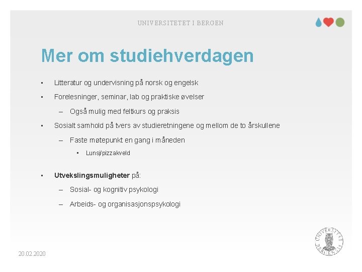 UNIVERSITETET I BERGEN Mer om studiehverdagen • Litteratur og undervisning på norsk og engelsk