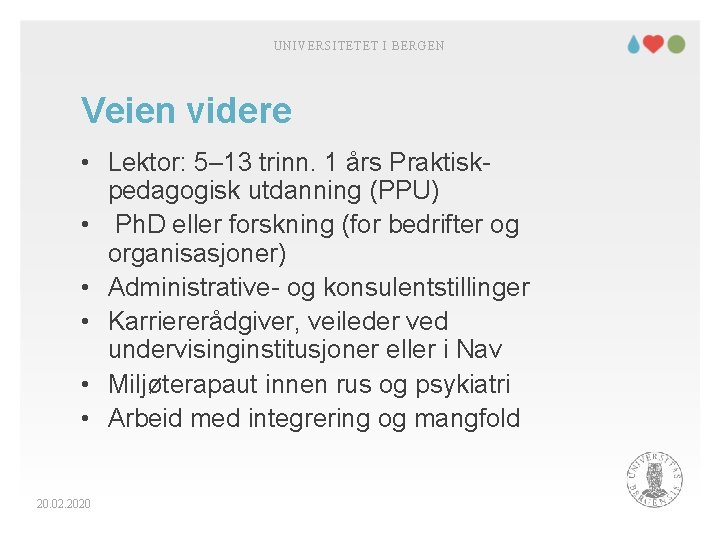 UNIVERSITETET I BERGEN Veien videre • Lektor: 5– 13 trinn. 1 års Praktiskpedagogisk utdanning