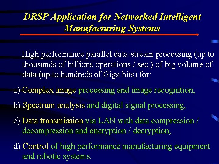 DRSP Application for Networked Intelligent Manufacturing Systems High performance parallel data-stream processing (up to