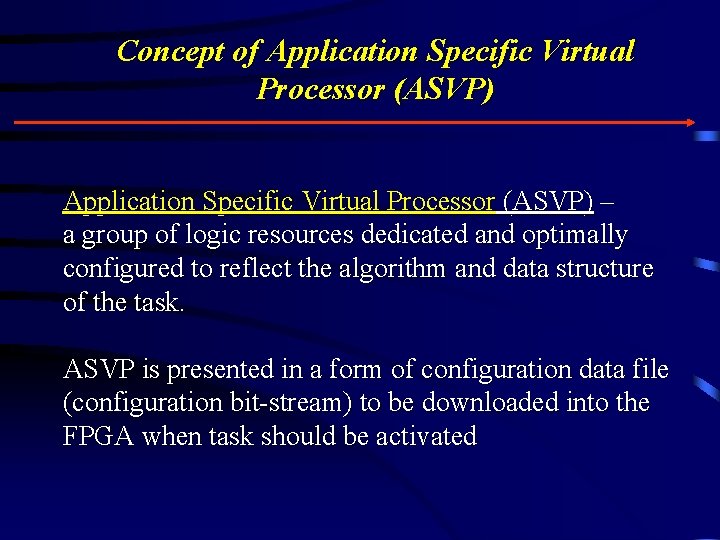 Concept of Application Specific Virtual Processor (ASVP) – a group of logic resources dedicated