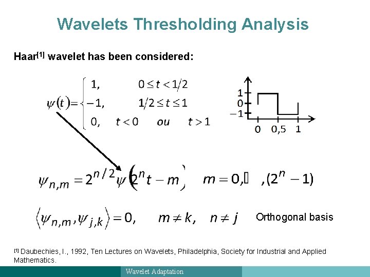 Wavelets Thresholding Analysis Haar[1] wavelet has been considered: Orthogonal basis [1] Daubechies, I. ,