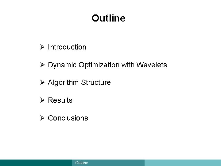 Outline Ø Introduction Ø Dynamic Optimization with Wavelets Ø Algorithm Structure Ø Results Ø