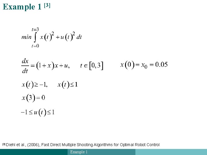 Example 1 [3] Diehl et al. , (2006), Fast Direct Multiple Shooting Algorithms for