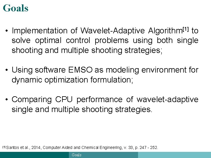 Goals • Implementation of Wavelet-Adaptive Algorithm[1] to solve optimal control problems using both single