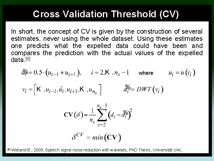 Cross Validation Threshold (CV) In short, the concept of CV is given by the