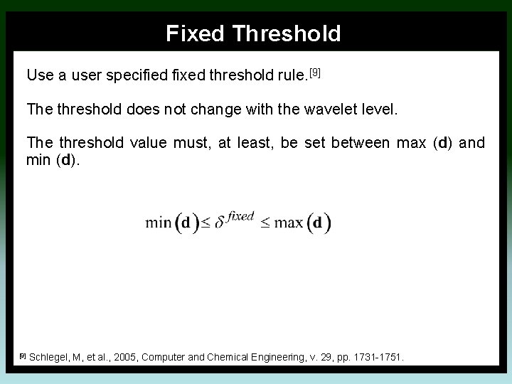 Fixed Threshold Use a user specified fixed threshold rule. [9] The threshold does not