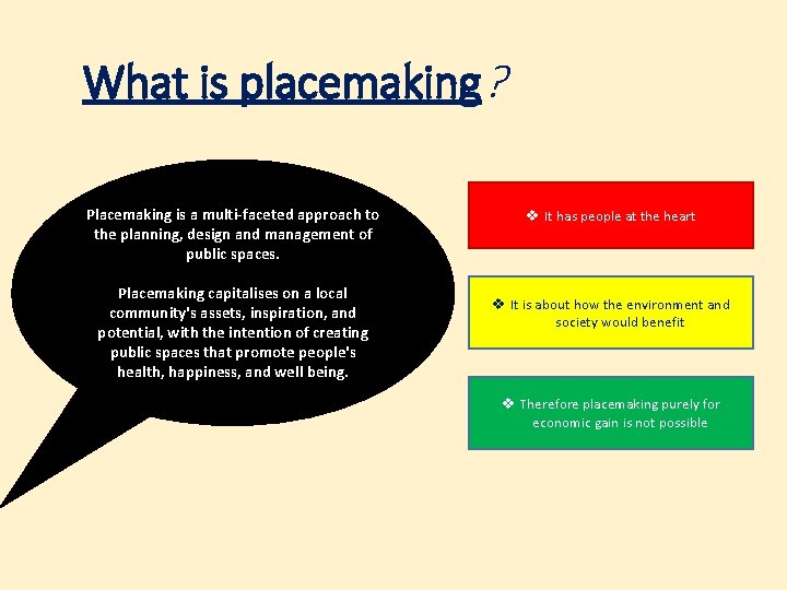 What is placemaking? Placemaking is a multi-faceted approach to the planning, design and management
