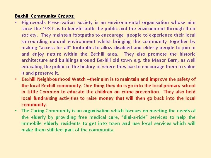 Bexhill Community Groups: • Highwoods Preservation Society is an environmental organisation whose aim since