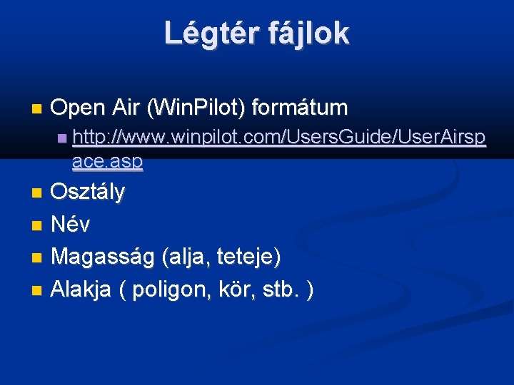 Légtér fájlok Open Air (Win. Pilot) formátum http: //www. winpilot. com/Users. Guide/User. Airsp ace.