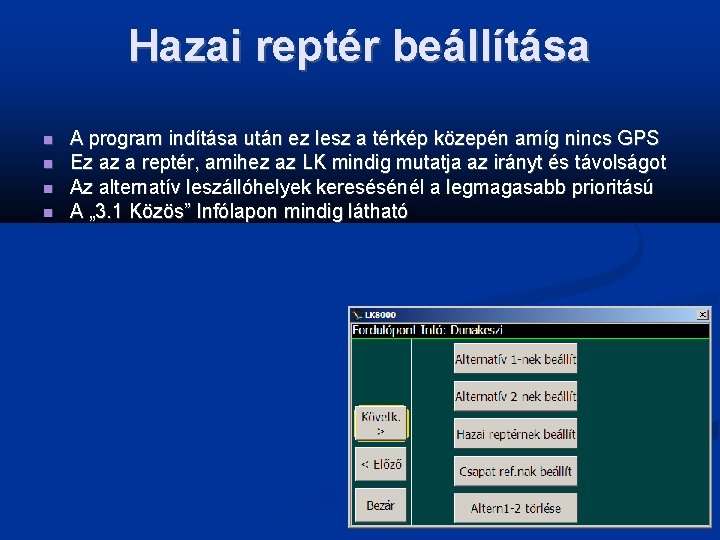 Hazai reptér beállítása A program indítása után ez lesz a térkép közepén amíg nincs