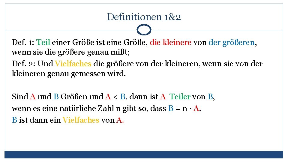 Definitionen 1&2 Def. 1: Teil einer Größe ist eine Größe, die kleinere von der