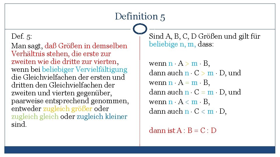 Definition 5 Def. 5: Man sagt, daß Größen in demselben Verhältnis stehen, die erste