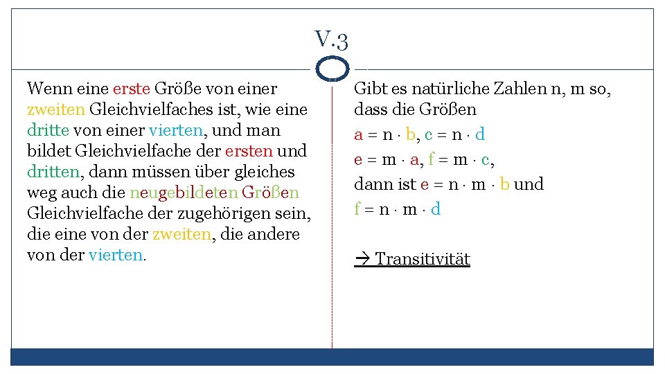 V. 3 Wenn eine erste Größe von einer zweiten Gleichvielfaches ist, wie eine dritte