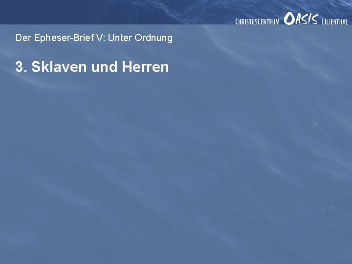 Der Epheser-Brief V: Unter Ordnung 3. Sklaven und Herren 