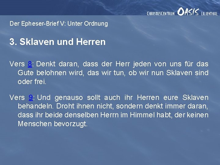 Der Epheser-Brief V: Unter Ordnung 3. Sklaven und Herren Vers 8: Denkt daran, dass