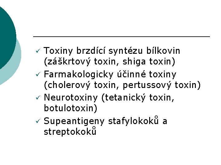 ü ü Toxiny brzdící syntézu bílkovin (záškrtový toxin, shiga toxin) Farmakologicky účinné toxiny (cholerový